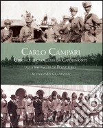 Carlo Campari. Ufficiale di Cavalleria da Capodimonte alla battaglia di Pozzuolo. Ediz. illustrata