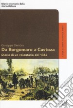 Da Borgomaro a Custoza. Diario di un volontario del 1866 libro