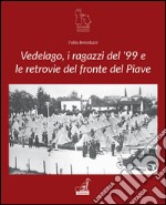 Vedelago, i ragazzi del '99 e le retrovie del Piave libro