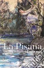 La Pisana. L'eroina italiana dai mille volti libro