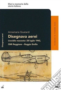 L'eccidio nascosto: 28 luglio 1943, OMI Reggiane-Reggio Emilia