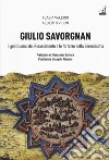 Giulio Savorgnan. Il gentiluomo del Rinascimento e le fortezze della Serenissima libro