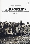 L'altra Caporetto. Suore, orfanelle e pazze di Valdobbiadene profughe nei territori occupati (1917-1918) libro di Bassani Albarosa Ines