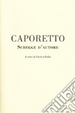 Caporetto. Schegge d'autore libro