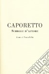 Caporetto. Schegge d'autore libro