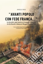 «Avanti popolo con fede franca...» . La lotta delle Leghe bianche nel trevigiano e l'incendio di villa Marcello a Badoere Morgano l'8 giugno 1920 libro