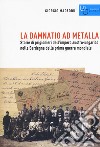 La damnatio ad metalla. Storie dei prigionieri dell'impero austro-ungarico nella Sardegna della prima guerra mondiale libro