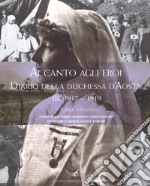 Accanto agli eroi. Diario della duchessa d'Aosta. Vol. 3: 1917-1918 libro