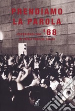 Prendiamo la parola. Esperienze dal '68 in Friuli Venezia Giulia libro