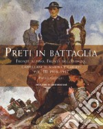 Preti in battaglia. Vol. 3: Fronte alpino, fronte dell'Isonzo, Cappellani di Marina e caduti. 1916-1917 libro