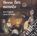 Nonna Bice racconta... storie, leggende e fiabe del Veneto libro