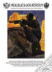 Aquile in guerra. Rassegna di studi della Società storica per la guerra bianca (2012). Vol. 20 libro