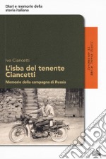 L'isba del tenente Ciancetti. Memorie della campagna di Russia libro