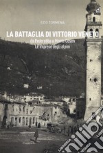 La battaglia di Vittorio Veneto da Pederobba a Monte Cesen. Le imprese degli alpini libro