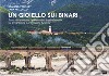 Un gioiello sui binari. Storia della ferrovia Pedemontana Sacile-Gemona tra emigrazione e promozione turistica libro