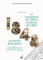 La rivoluzione del 1848. La nascita della patria. Vol. 2: Dalle battaglie di Vicenza, Custoza, Milano e Novara alle lotte di Venezia e Osoppo libro