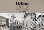 Udine. Una città che cambia. Ediz. illustrata