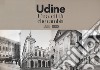 Udine. Una città che cambia. Ediz. illustrata libro