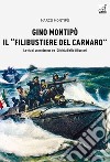 Gino Montipo, il «filibustiere del Carnaro». La vita di un modenese tra i 30 della Beffa di Buccari libro