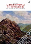 La zona monumentale del Monte Sabotino. Storia e memoria della straordinaria fortezza sull'Isonzo libro di Mantini Marco