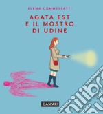 Agata Est e il mostro di udine libro