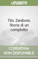 Tito Zaniboni. Storia di un complotto