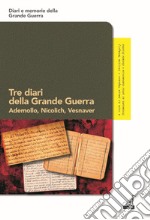 Tre diari della grande guerra. Ademollo, Nicolich, Vesnaver libro