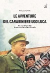 Le avventure del carabiniere Ugo Luca libro