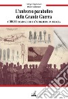 L'universo parabolico della grande guerra. I 100.000 bombardieri e l'artiglieria di trincea libro