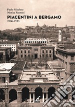 Piacentini a Bergamo 1906-1953. Ediz. illustrata libro