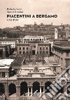 Piacentini a Bergamo 1906-1953. Ediz. illustrata libro