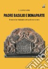 Padre Basilio e Bonaparte. Peripezie di un missionario e del suo dizionario cinese libro di Marini Giuseppe