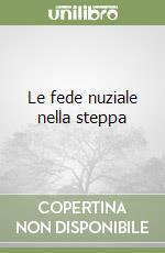 Le fede nuziale nella steppa libro