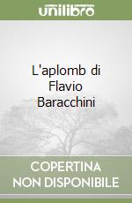 L'aplomb di Flavio Baracchini libro