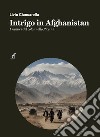 Intrigo in Afghanistan. I nemici del colonnello Piccini libro