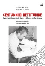 Cent'anni di rettitudine. La storia del Comandante Diavolo e del processo don Pessina libro