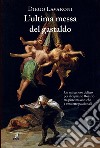 L'ultima messa del gastaldo libro di Lavaroni Diego