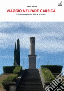 Viaggio nell'Ade carsica. Il Cimitero degli Invitti della Terza Armata sul colle S. Elia