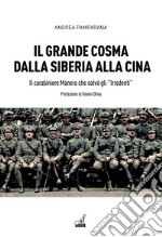 Il grande Cosma dalla Siberia alla Cina. Il carabiniere Manera che salvò gli «Irredenti»