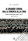 Il grande Cosma dalla Siberia alla Cina. Il carabiniere Manera che salvò gli «Irredenti» libro di Pamparana Andrea