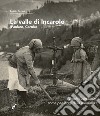 La valle di Incaroio. Paularo, Carnia. Vecchie cartoline come paesaggi della memoria libro