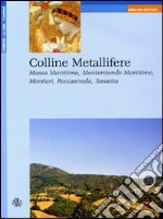 Colline metallifere. Massa Marittima, Monterotondo Marittimo, Montieri, Roccastrada, Sassetta. Ediz. inglese libro