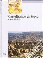 Castelfranco di Sopra. Il paese delle balze