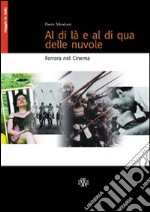 Al di là e al di qua delle nuvole. Ferrara nel cinema libro