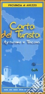 Carta del turista. Provincia di Arezzo. Agriturismo in Toscana libro