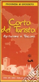 Carta del turista. Provincia di Grosseto. Agriturismo in Toscana libro