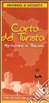 Carta del turista. Provincia di Grosseto. Agriturismo in Toscana libro di CIA Toscana (cur.)