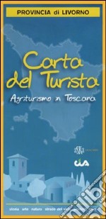 Carta del turista. Provincia di Livorno. Agriturismo in Toscana libro