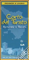 Carta del turista. Provincia di Livorno. Agriturismo in Toscana libro di CIA Toscana (cur.)