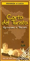 Carta del turismo. Provincia di Lucca. Agriturismo in Toscana libro di CIA Toscana (cur.)